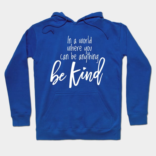 Be Kind - White Text Hoodie by Geeks With Sundries